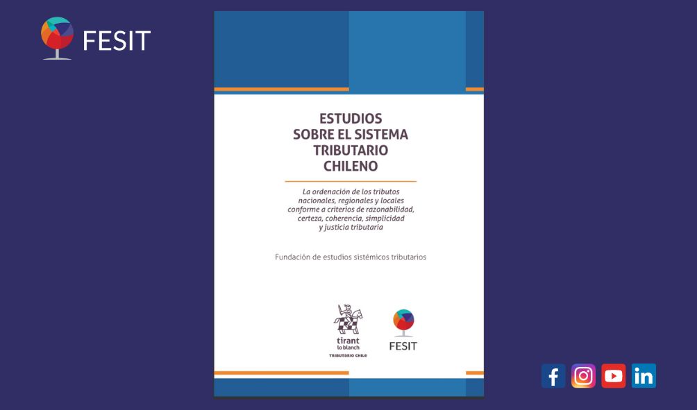 FESIT presenta libro: «Estudios sobre el sistema tributario chileno. La ordenación de los tributos nacionales, regionales y locales»